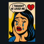 I Thought He Loved Me – Pop Art Heartbreak Poster<br><div class="desc">Let the tears flow with this dramatic pop art wall print featuring a crying figure and a broken heart. With vintage comic styling and raw emotion, this piece is perfect for expressive interiors, art studios, or anyone who’s ever loved too hard.</div>