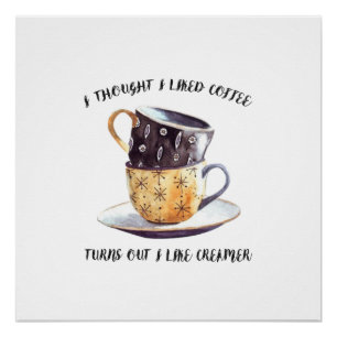 I Thought I Like Coffee Poster
