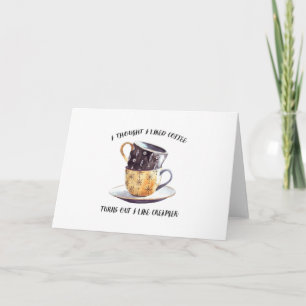 I Thought I Liked Coffee Turns Out I Like Creamer Card