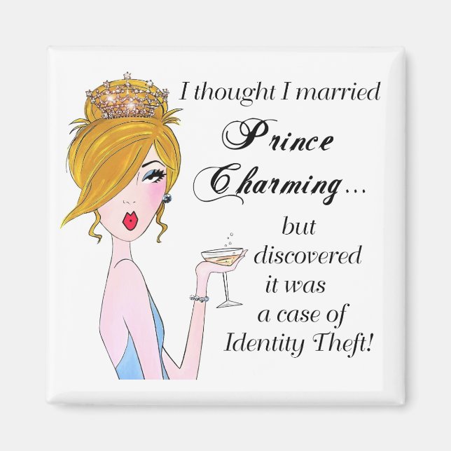 "I Thought I Married Prince Charming but..." Magnet (Front)