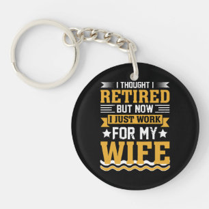I thought I was retired but now I just work for my Key Ring