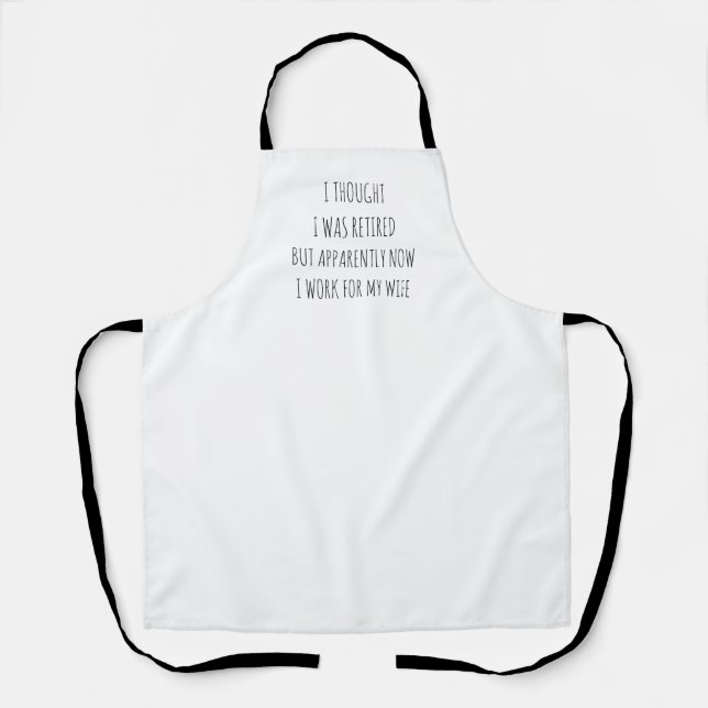I thought I was Retired funny Apron (Front)