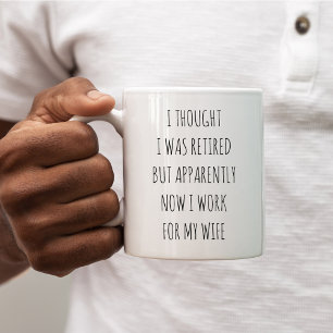 I thought I was Retired funny Coffee Mug