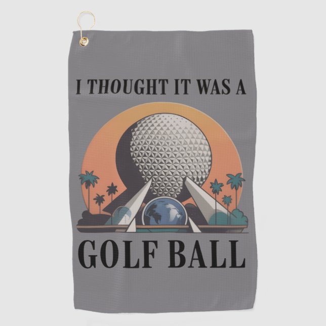 I Thought It Was A Golf Ball Funny Golfing Lover Towel (Front)
