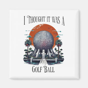 I Thought It Was A Golf Ball Golf Lover Golfing Te Magnet