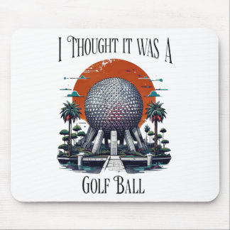 I Thought It Was A Golf Ball Golf Lover Golfing Te Mouse Mat