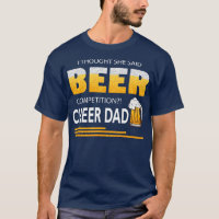 I Thought She Said Beer Competition Cheer Dad