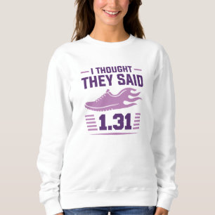I Thought They Said 1.31 Miles Sweatshirt