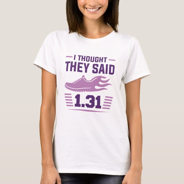 I Thought They Said 1.31 Miles T-Shirt (Front)