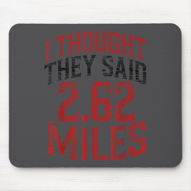 I Thought They Said 2.62 Miles Funny Running Marat Mouse Mat (Front)