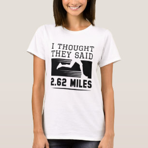I Thought They Said 2.62 Miles T-Shirt
