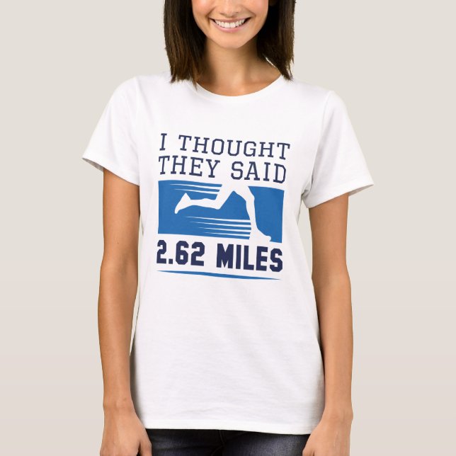 I Thought They Said 2.62 Miles T-Shirt (Front)