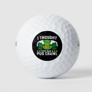 I Thought This Was A Pub Crawl St Patrick's Day Golf Balls