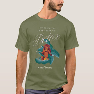 I Thought We Were Here to Detox - The White Lotus T-Shirt