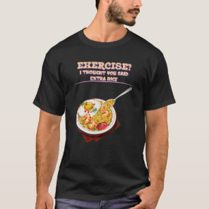 I Thought You Said Extra. Funny Sarcastic T-Shirt