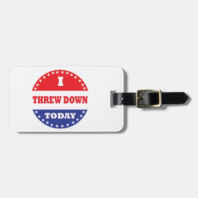 I Threw Down Today Luggage Tag (Front Horizontal)