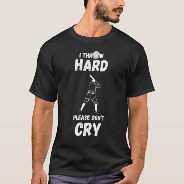 I Throw Hard Baseball Pitcher Baseball Player Batt T-Shirt (Front)