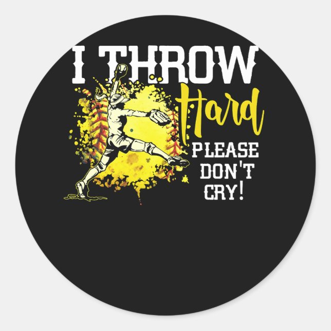 I Throw Hard Please Don't Cry Fastpitch Softball P Classic Round Sticker (Front)