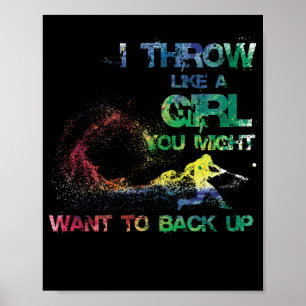 I Throw Like A Girl You Might Want To Back Up Poster