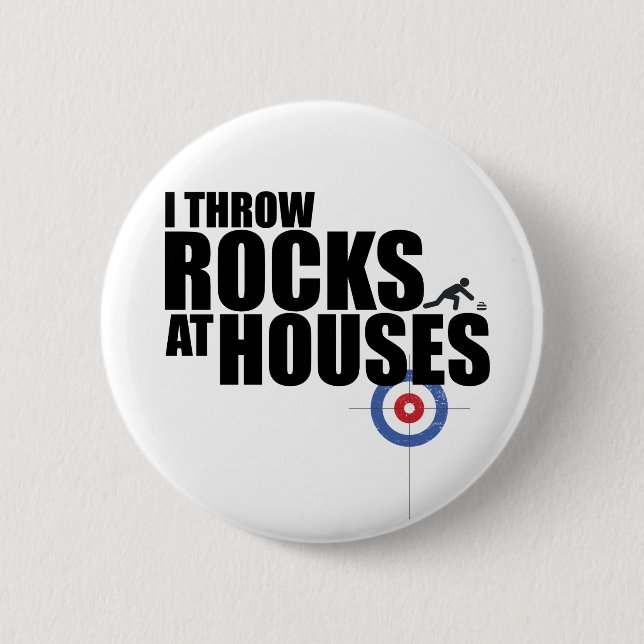I throw rocks at houses curling 6 cm round badge (Front)