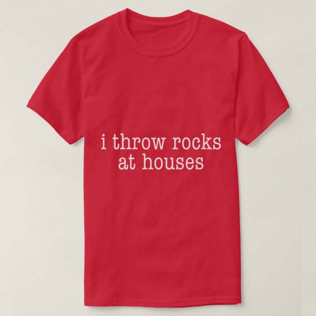 I Throw Rocks At Houses, Minimalistic Curling  T-Shirt (Design Front)