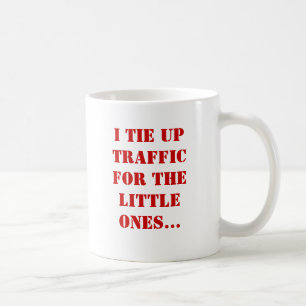 I tie up traffic for the little ones... coffee mug