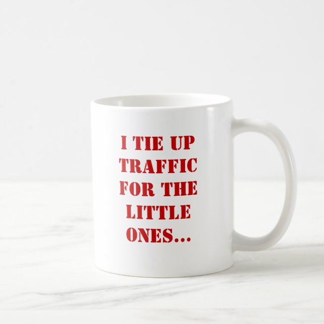 I tie up traffic for the little ones... coffee mug (Right)