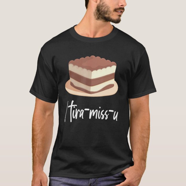 I Tira Miss U Japanese Sweet Tiramisu T-Shirt (Front)
