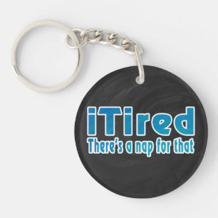 I Tired There's a Nap for That Key Ring