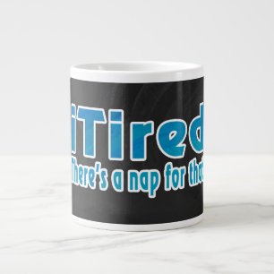 I Tired There's a Nap for That Large Coffee Mug