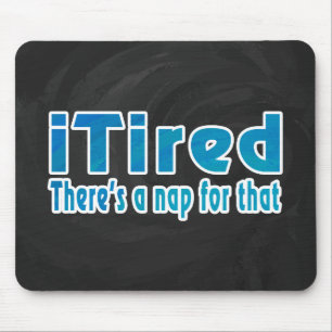 I Tired There's a Nap for That Mouse Mat