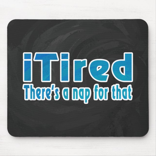 I Tired There's a Nap for That Mouse Mat (Front)