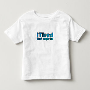 I Tired There's a Nap for That Toddler T-Shirt
