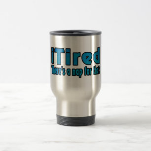I Tired There's a Nap for That Travel Mug