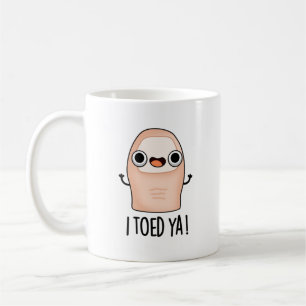 I Toed Ya Funny Big Toe Pun  Coffee Mug