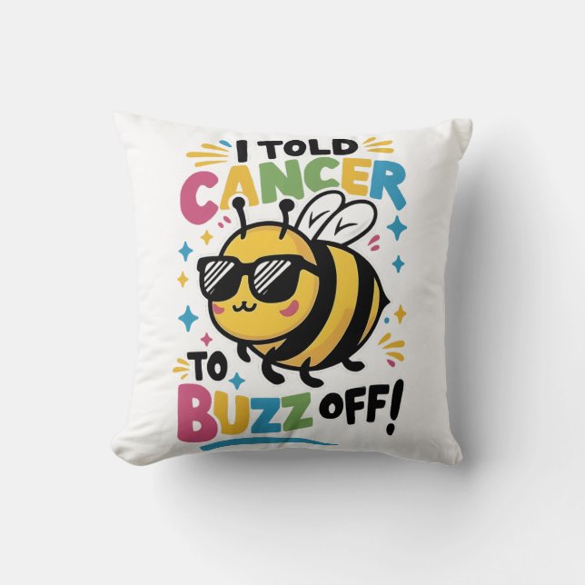 I Told Cancer to Buzz off  Cushion (Front)