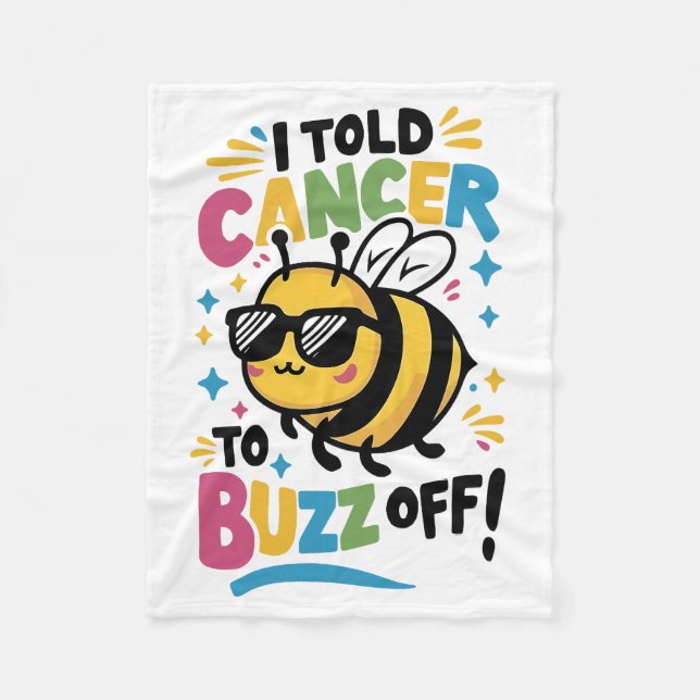I Told Cancer to Buzz off  Fleece Blanket (Front)