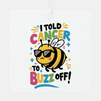 I Told Cancer to Buzz off  Metal Tree Decoration