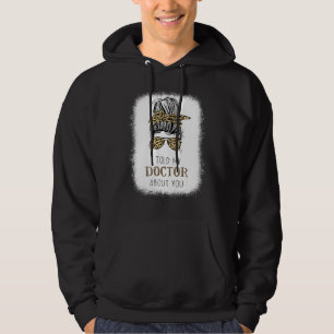 I Told My Doctor About You Messy Bun Cheetah Sungl Hoodie