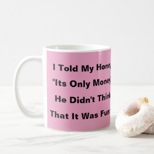 I Told My Honey... Coffee Mug