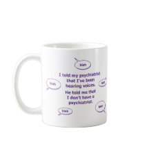 I told my psychiatrist...