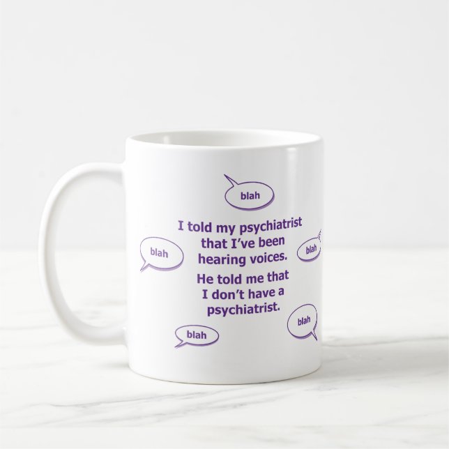 I told my psychiatrist... coffee mug (Left)