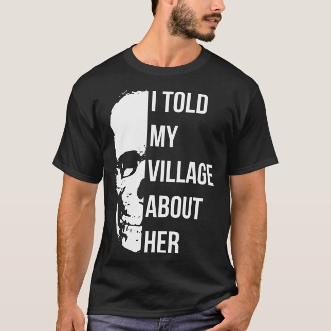 I Told My Village About Her Random Humor T-Shirt (Front)