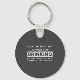 I Told Myself That I Should Stop Drinking - Beer L Key Ring