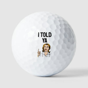I Told Ya Golf Balls
