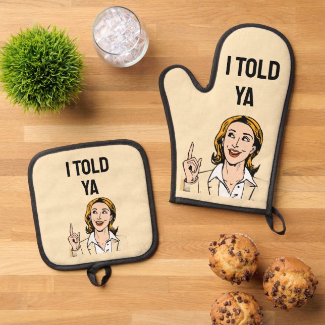 I Told Ya Oven Mitt & Pot Holder Oven Mitt & Pot Holder Set (Top Down)