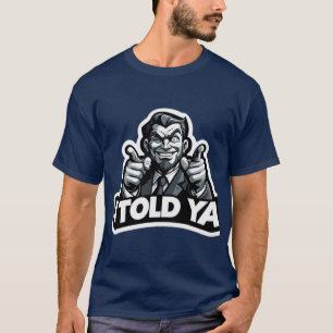 I Told Ya" Sticker – Bold Typography with Funny  T-Shirt