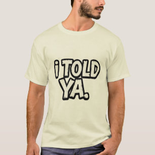 I Told Ya T-Shirt - Challangers Inspired T-Shirt 