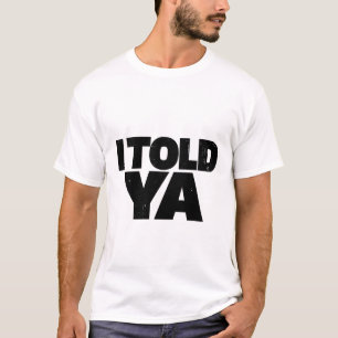 I Told Ya T-Shirt - Challangers Inspired T-Shirt 