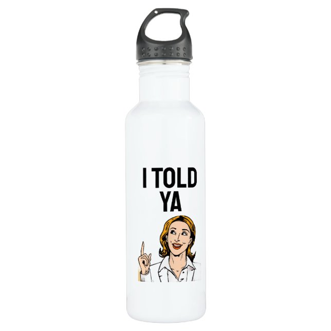 I Told Ya Water Bottle (Front)